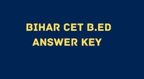 Bihar CET B.Ed Answer Key link 2022 | Bihar B.Ed Entrance Test Answer Key Pdf Download- Set-A, B,C,D answer key