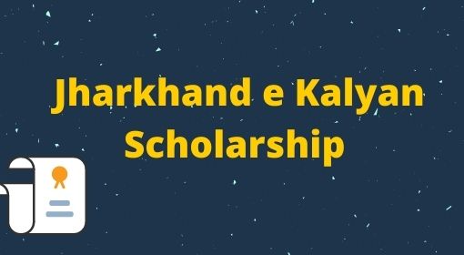 Jharkhand e Kalyan Scholarship form APPLY, POST MATRIC SCHOLARSHIP