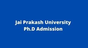 Jai Prakash University Ph.D Admission Date 2021 | Jai Prakash University Ph.D Admission Test form