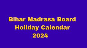 Bihar Madrasa Board Holiday Calendar 2024 | BSMEB Madrasa Chhutti List 2024