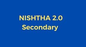 NISHTHA 2.0 Secondary 2021 Courses | NISHTHA Training Module for Class 9th to 12th