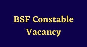 BSF Constable Tradesman Vacancy 2022 apply online | BSF Constable Tradesman Vacancy 2022 Application Date