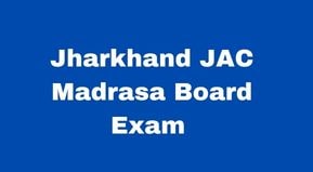 Jharkhand JAC Madrasa Board Exam form Date 2022 | Jharkhand Fauqania Maulvi Exam form link