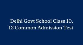 Delhi Govt School Class 10 12 Admission form 2024 | Delhi CAT Date 2024