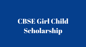 CBSE Single Girl Child Scholarship 2022 apply online | CBSE Girl Child Scholarship form link