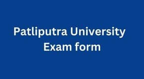PATLIPUTRA UNIVERSITY UG Part 1 Exam Form 2022 Date | PPU UG Part 1 2 3 Exam form link