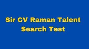 Sir CV Raman Talent Search Test 2022 Form Registration Date | Sir CV Raman Science Talent Search Test 2022 Date