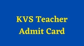 Kendriya Vidyalaya Teacher Admit Card 2022 | KVS TGT Teacher Admit Card Exam Date | Kendriya Vidyalaya Teacher Admit Card link | KVS Exam Centre