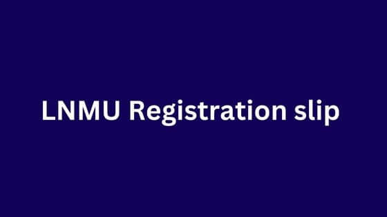 LNMU UG Part 1 Registration slip Download 2022 | LNMU B.A B.Sc, B.Com Registration slip 2022 link