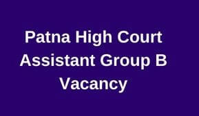 Patna High Court Assistant Vacancy 2023 Online apply |Patna High Court Assistant Group B recruitment form Date & link