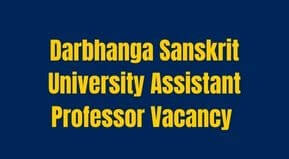 Darbhanga Sanskrit University Assistant Professor Vacancy 2023 Form Date | KSDSU Assistant Professor Recruitment 2023 Application Date