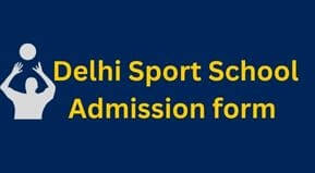 Delhi Sport School Admission form 2023 date link