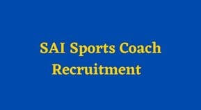 SAI Coach Recruitment 2023 application form Date Sports Authority of India coach senior coach chief coach and high performance