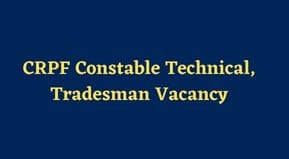 CRPF Constable Technical, Trademan Bharti 2023 Application date