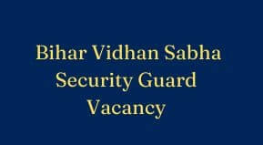 Bihar Vidhan sabha Security Guard Vacancy 2023 | Bihar Secretariat Security Guard Recruitment 2023