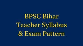 BPSC Bihar Teacher Syllabus in Hindi 2023 | Bihar Teacher Exam Pattern 2023 PDF, Bihar Primary Teacher Exam Pattern 2023