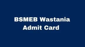 BSMEB Wastania Admit Card 2023 | Bihar Madrasa Wastania Admit Card 2023 link @bsmeb.org wastania admit card