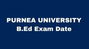 PURNEA UNIVERSITY B.Ed Part 1 2 Exam Date 2023 Released- PURNEA UNIVERSITY B.Ed Part 2 Exam Date Sheet 2023