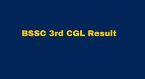 BSSC 3rd CGL Mains Result 2023 link | BSSC 3rd CGL Result 2023 link | BSSC 3rd CGL Level Selection list