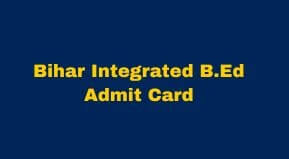 Bihar Integrated B.Ed Admit Card 2023 Download link | LNMU Integrated CET B.Ed Admit Card Date 2023