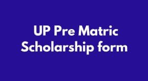 UP Pre Matric Scholarship form Date 2023 Class 9-10 UP Pre Matric Renewal Scholarship online form Date 2023