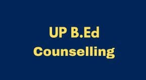 UP B.ed Counselling online Registration date 2023 | UP B.Ed Counselling Date 2023 | UP B.Ed Counselling Form link