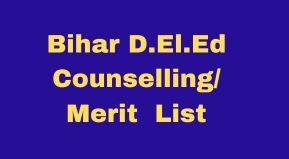 Bihar D.El.Ed Admission 2023 merit list counselling date