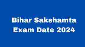 Bihar Sakshamta Pariksha Online form Date 2024 Bihar Sakshamta Exam date