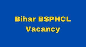 Bihar BSPHCL Vacancy 2024 Application form Date