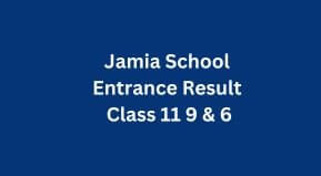 Jamia School Entrance Result 2024 Class 11 9 & 6 | JMI Class 11 9 6 Selection list 2024 date link